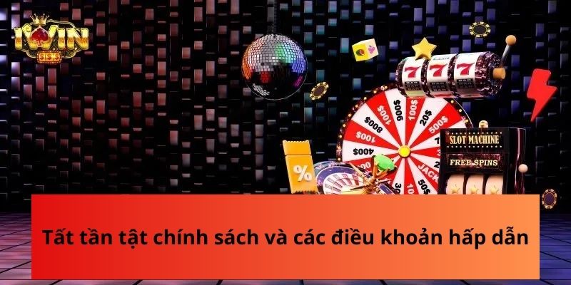 Tất tần tật chính sách và các điều khoản hấp dẫn khi giải trí tại cổng game