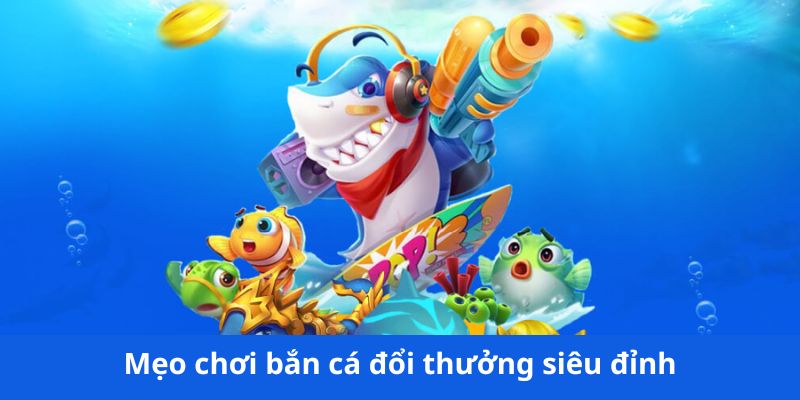 Cẩm nang săn cá đại dương bất bại cho bet thủ