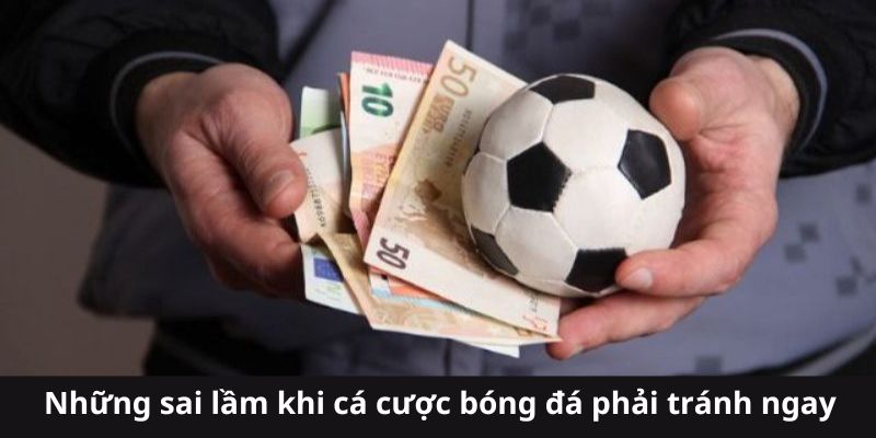 Những sai lầm đặt cược khiến bet thủ thua lỗ